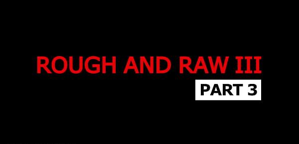  Rough And Raw 3 Part 3 - Trailer preview - BROMO